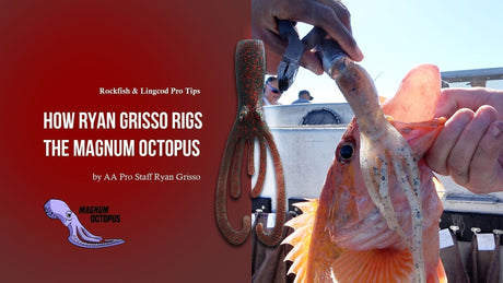 Rockfish & Lingcod Pro Tips: How Ryan Grisso Rigs the Magnum Octopus